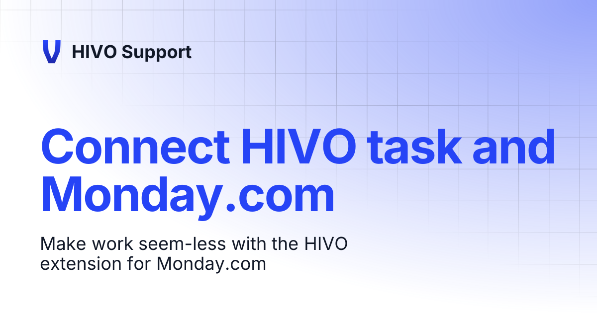 Connect HIVO task and Monday.com | HIVO Support
