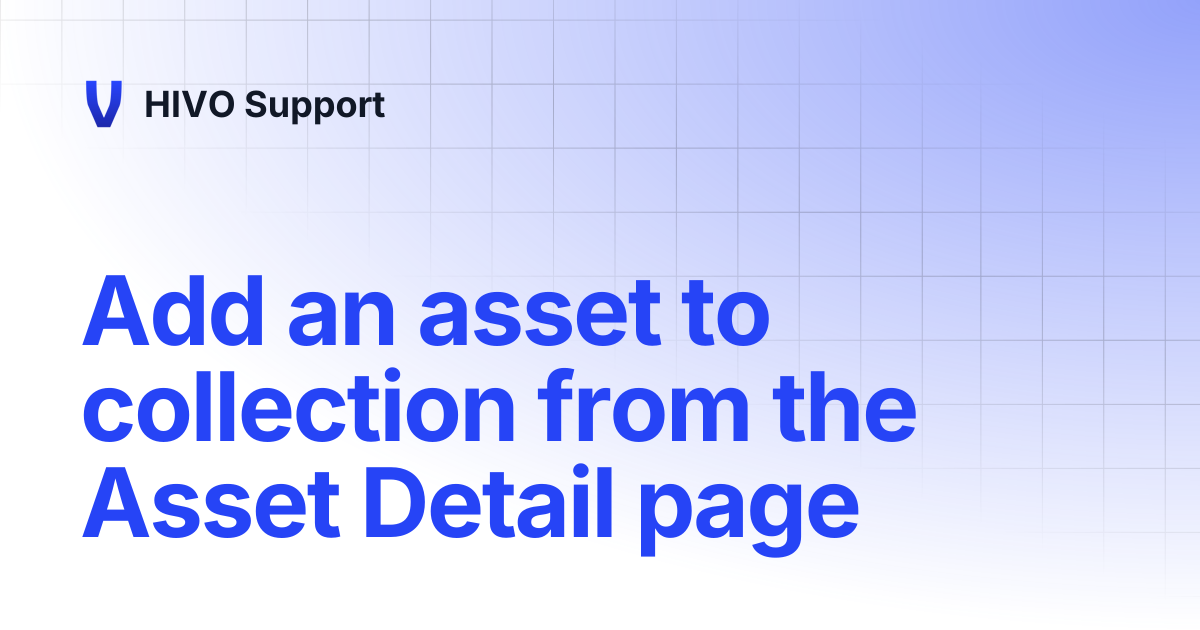 Add an asset to collection from the Asset Detail page | HIVO Support