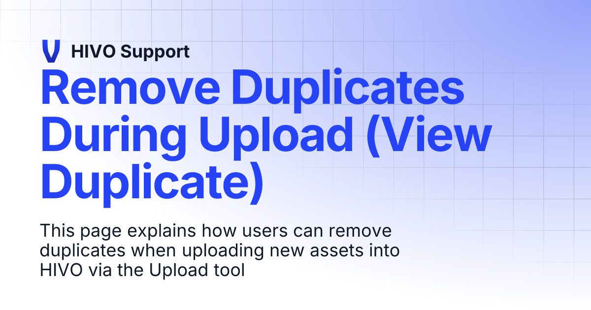Remove Duplicates During Upload (View Duplicate) | HIVO Support