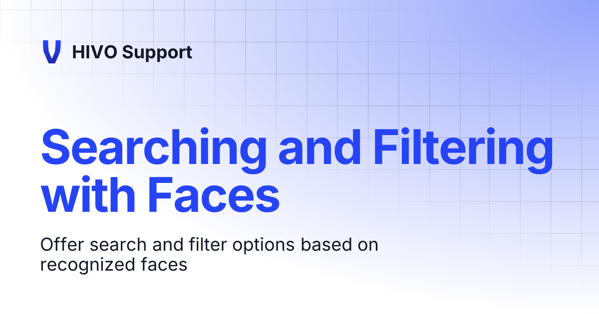 Searching and Filtering with Faces | HIVO Support